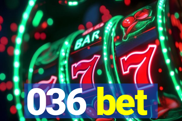 036 bet